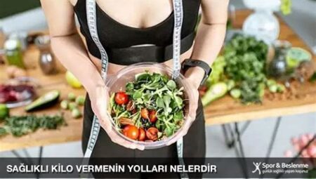 Sağlıklı Kilo Vermenin Yolları