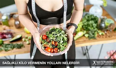 Sağlıklı Kilo Vermenin Yolları